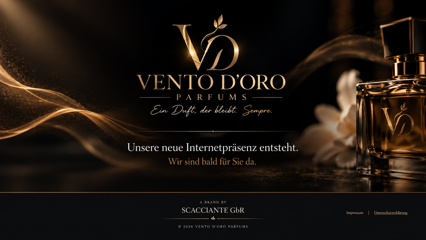 VENTO D’ORO PARFUMS. Ein Duft, der bleibt. Sempre. Unsere neue Internetpräsenz entsteht. Wir sind bald für Sie da. A brand by Scacciante GbR.